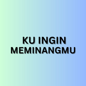 Ku Ingin Meminangmu