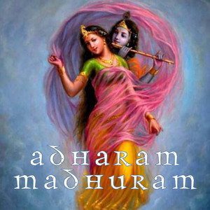 Adharam Madhuram