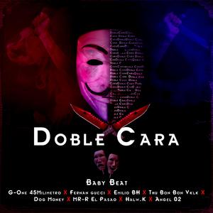 Doble Cara (feat. G-One 45, Angel 02, EmilioBH, MR-R El Pasao, Thu Bon Bon VKLK, Fernan Gucci, Halw.K & Dog Money)