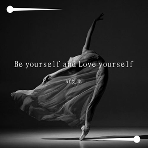 Be yourself and Love yourself