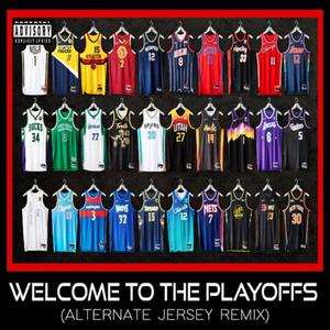 Welcome To The Playoffs (feat. Monteasy, Rich Latta, Black Ax, Dugee F. Buller, Blxck Shxggy, Sir Tizzy & J-Pegs The Legend) (Alternate Jersey Second Round Remix)