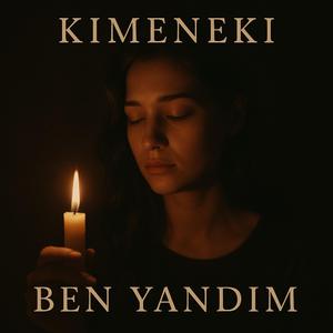 Kimeneki Ben Yandım (Özel Versiyon)