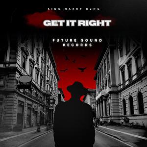 GET IT RIGHT (feat. King Harry BZNG)