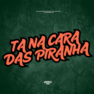 Ta na Cara das Piranha