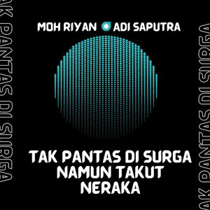 Tak Pantas Di Surga Namun Takut Neraka