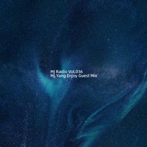 MJ Radio Vol.036 - MJ.Yang Enjoy Guest Mix