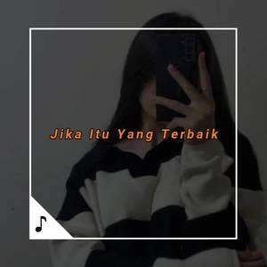 DJ JIKA ITU YANG TERBAIK UNTUK DIRIMU BREAKDUTCH