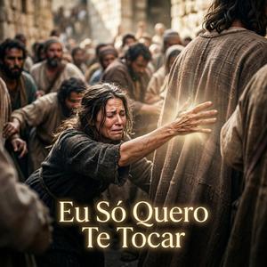 Eu Só Quero Te Tocar