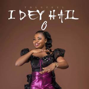 I Dey Hail O
