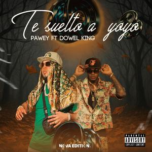 Te suelto a Yoyo (feat. Dowel King)