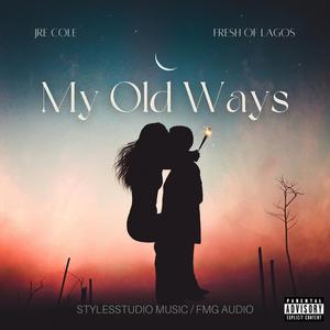 My Old Ways (feat. Fresh of lagos)