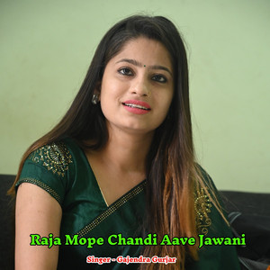 Raja Mope Chandi Aave Jawani