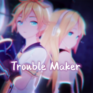 Trouble Maker（翻自 张贤胜）