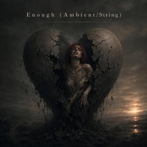 Enough (Ambient/Strings)