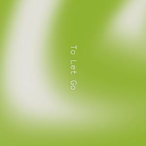 我不要了（To Let Go）