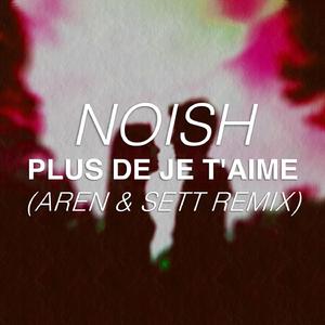 Plus De Je T'aime (Aren & Sett Remix)