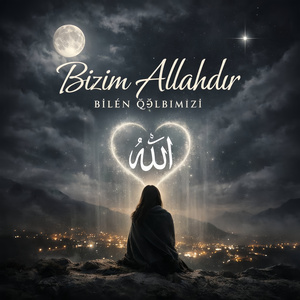 Bizim Allahdir bilem qelbimizi