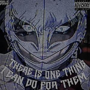 there is one thing i can do for them (slowed)