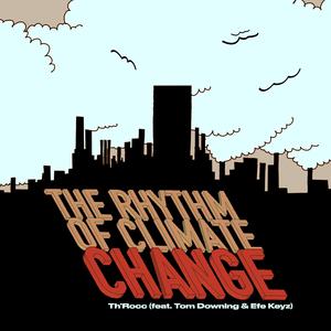 The Rhythm of Climate Change (feat. Tom Downing & Efe Keyz)