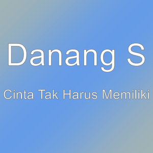 Cinta Tak Harus Memiliki