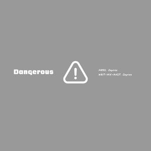 Dangerous