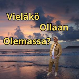 Vieläkö Ollaan Olemassa?