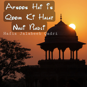 Afsoos Hai Is Qoom Ki Halat Nahi Badli