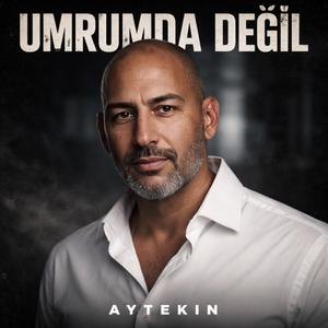 UMRUMDA DEĞIL