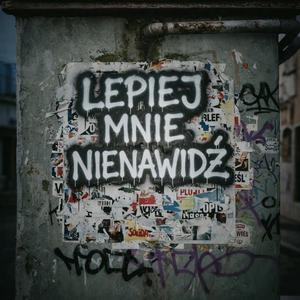 Lepiej mnie nienawidź
