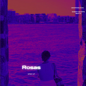 Rosas (Sped Up)