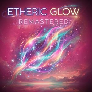 Etheric Glow (Remastered 2026)