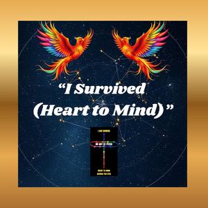 I Survived (Heart to Mind)