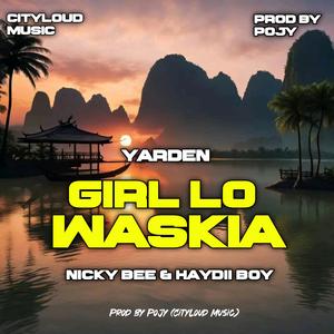 Girl Lo Waskia (feat. Nicky bee & Haydii Boii)