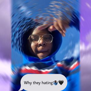 Why They Hating