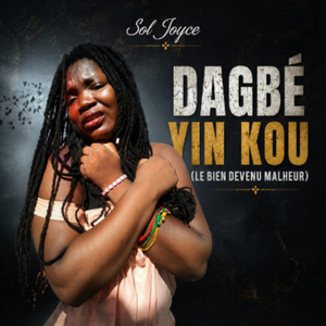 Dagbé Yin Kou (Le Bien Devenu Malheur)