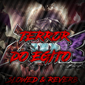 MONTAGEM TERROR DO EGITO [SLOWED & REVERB]