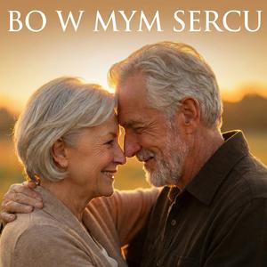 Bo w mym sercu