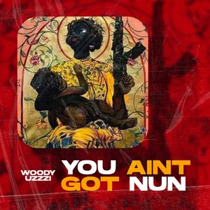You Aint Got Nun