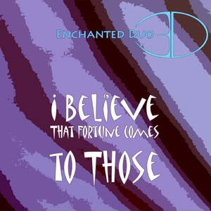 I Believe That Fortune Comes To Those