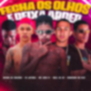 Fecha os Olhos e Deixa Arder (feat. Bruninho no Beat & Menor do Engenho)