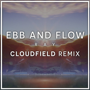 Ebb And Flow (cloudfield Remix)