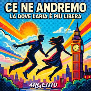 CE NE ANDREMO (là dove l’aria è più libera)