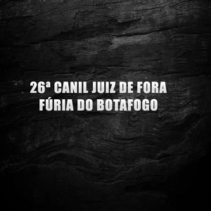 26ª Canil Juiz de Fora Fúria do Botafogo