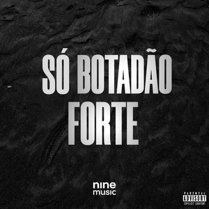 Só Botadão Forte