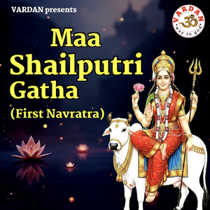 Maa Shailputri Gatha (First Navratra)