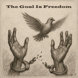 The Goal Is Freedom