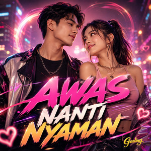 Awas Nanti Nyaman