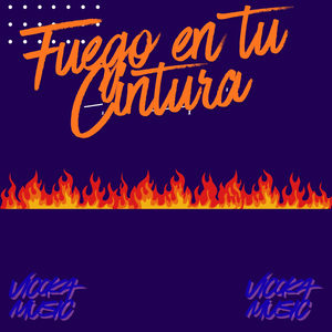 Fuego en tu Cintura