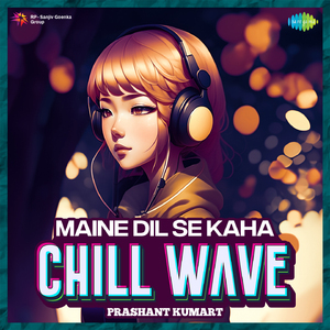 Maine Dil Se Kaha Chillwave