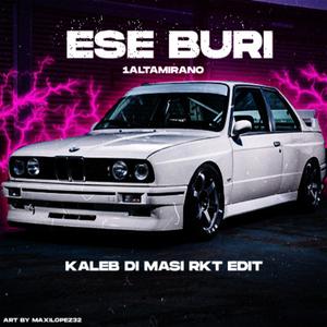 ESE BURI (Kaleb Di Masi RKT)